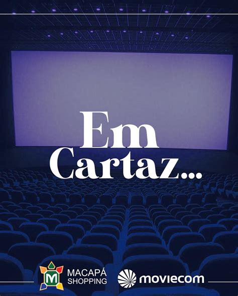 moviecom macapá - ap|Moviecom Macapá: Ingresso, Preço, Filmes em Cartaz, Telefone.